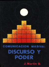 COMUNICACIÓN MASIVA: DISCURSO Y PODER - Jesús Martín Barbero