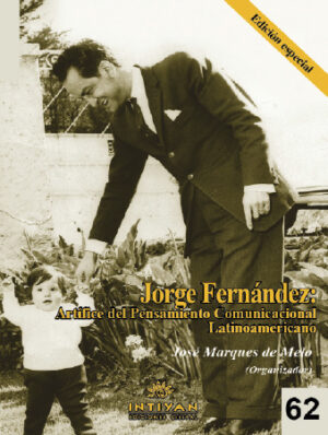 JORGE FERNÁNDEZ: Artífice del pensamiento comunicacional latinoamericano - José Marques de Melo