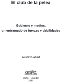 EL CLUB DE LA PELEA - Gobierno y medios, un entramado de fuerzas y debilidades - Gustavo Abad