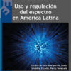 USO Y REGULACIÓN DEL ESPECTRO RADIOELÉCTRICO EN AMÉRICA LATINA. (APC) - Varios