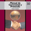 MANUAL DE CEREMONIAL Y PROTOCOLO (3ra Edición) - Hernán Escalante