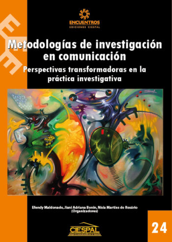 METODOLOGÍAS DE INVESTIGACIÓN EN COMUNICACIÓN. Perspectivas transformadoras en la práctica investigativa - Maldonado, Bonin y tal