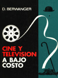 CINE Y TV A BAJO COSTO - Dietrich Berwanger