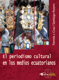 EL PERIODISMO CULTURAL EN LOS MEDIOS ECUATORIANOS - Pamela Cruz, Santiago Rosero