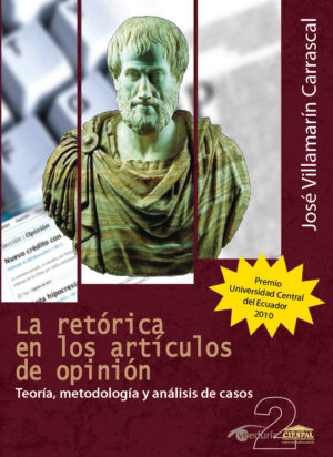 LA RETÓRICA EN LOS ARTÍCULOS DE OPINIÓN. Teoría, metodología y análisis de casos - José Villamarín