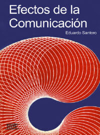 EFECTOS DE LA COMUNICACIÓN - Eduardo Santoro