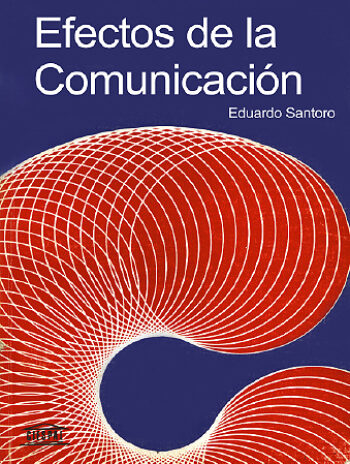 EFECTOS DE LA COMUNICACIÓN - Eduardo Santoro