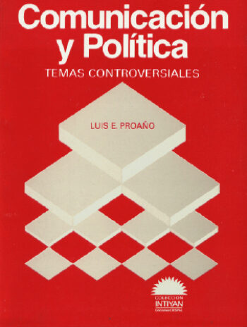 COMUNICACIÓN Y POLÍTICA - Luis Eladio Proaño