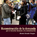 RECONSTRUCCIÓN DE LA DEMANDA POR EL DERECHO HUMANO A LA COMUNICACIÓN - Romel Jurado