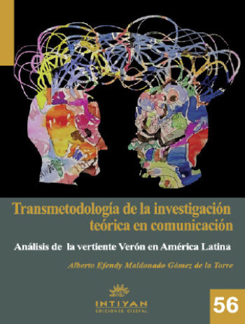 TRANSMETODOLOGÍA DE LA INVESTIGACIÓN TEÓRICA EN COMUNICACIÓN. ANÁLISIS DE LA VERTIENTE VERÓN EN AMÉRICA LATINA - Alberto Efendy Maldonado