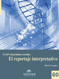 EL ADN DEL PERIODISMO CIENTÍFICO: EL REPORTAJE INTERPRETATIVO - Diana Cazaux