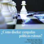 ¿CÓMO DISEÑAR CAMPAÑAS POLÍTICAS EXITOSAS? Una mirada estratégica a las campañas ganadoras de los últimos tiempos - Dávalos, Polanco, Galeas y Pérez