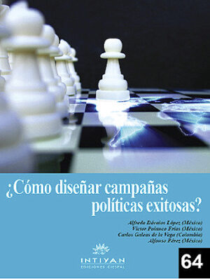 ¿CÓMO DISEÑAR CAMPAÑAS POLÍTICAS EXITOSAS? Una mirada estratégica a las campañas ganadoras de los últimos tiempos - Dávalos, Polanco, Galeas y Pérez