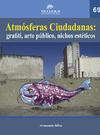 LIBRO ATMÓSFERAS CIUDADANAS: GRAFITI, ARTE PÚBLICO, NICHOS ESTÉTICOS - Armando Silva