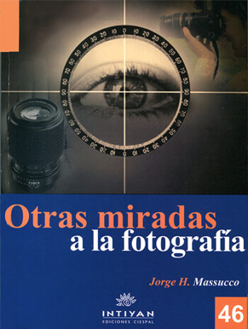 OTRAS MIRADAS A LA FOTOGRAFÍA - Jorge H. Massucco