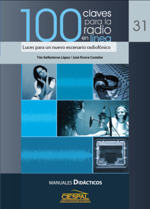 100 CLAVES PARA LA RADIO EN LÍNEA. Luces para un nuevo escenario radiofónico - Rivera, Ballesteros