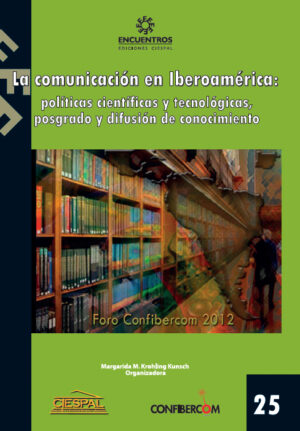 LA COMUNICACIÓN EN IBEROAMÉRICA: políticas científicas y tecnológicas, posgrado y difusión de conocimiento - Margarida Krohling K.