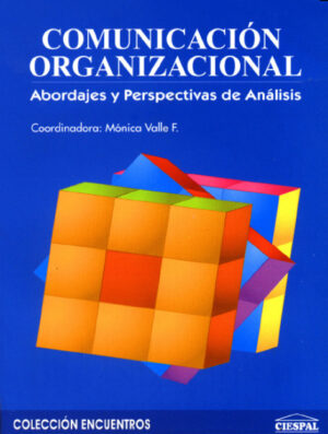 COMUNICACIÓN ORGANIZACIONAL. ABORDAJES Y PERSPECTIVAS DE ANÁLISIS - Islas, Gutiérrez et al