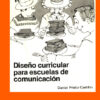 DISEÑO CURRICULAR PARA ESCUELAS DE COMUNICACIÓN - Daniel Prieto Castillo