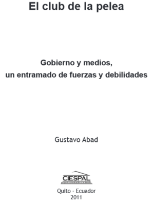 EL CLUB DE LA PELEA - Gobierno y medios, un entramado de fuerzas y debilidades - Gustavo Abad