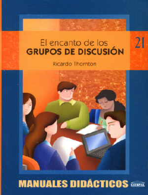 EL ENCANTO DE LOS GRUPOS DE DISCUSIÓN - Ricardo Thornton