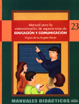 MANUAL PARA LA SISTEMATIZACIÓN DE EXPERIENCIAS PARA LA EDUCACIÓN Y LA COMUNICACIÓN - Virginia de los Ángeles Piérola