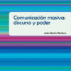 COMUNICACIÓN MASIVA: DISCURSO Y PODER - José Martín-Barbero