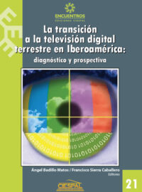 LA TRANSICIÓN A LA TELEVISIÓN DIGITAL TERRESTRE EN IBEROAMÉRICA: diagnóstico y prospectiva - Varios