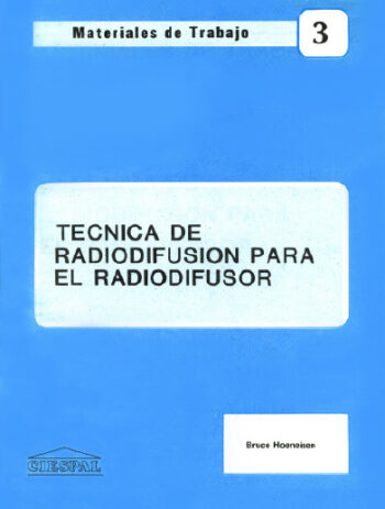 TÉCNICAS DE RADIODIFUSIÓN PARA EL RADIODIFUSOR - Bruce Hoeneisen