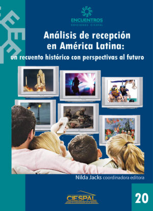 ANÁLISIS DE RECEPCIÓN EN AMÉRICA LATINA: un recuento histórico con perspectivas al futuro - Varios