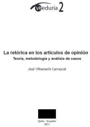 LA RETÓRICA EN LOS ARTÍCULOS DE OPINIÓN - Teoría, metodología, y análisis de casos - José Villamarín Carrascal