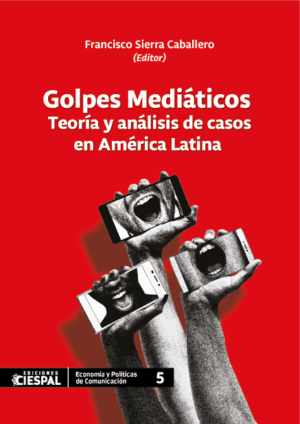 Golpes mediáticos, Francisco Sierra Caballero