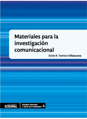 Materiales para la investigación comunicacional, Erik Torrico Villanueva