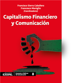 Capitalismo financiero y comunicación, Francisco Sierra Caballero