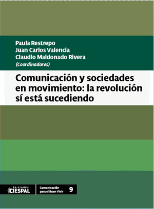 Comunicación y sociedades en movimiento: la revolución sí está sucediendo, Paula Restrepo