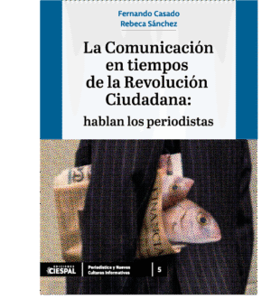 La comunicación en tiempos de revolución ciudadana, Fernando Casado