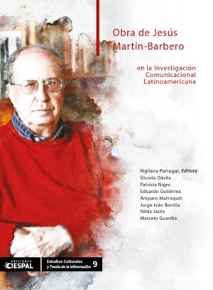 Obra de Jesús Martín-Barbero en la  Investigación Comunicacional Latinoamericana